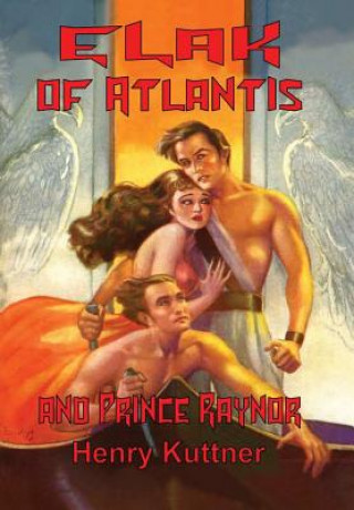 Knjiga Elak of Atlantis and Prince Raynor Henry Kuttner