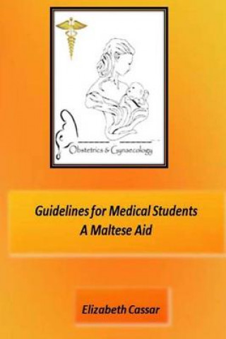 Kniha Guidelines for Medical Students, A Maltese Aid Elizabeth Cassar