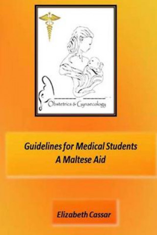 Knjiga Guidelines for Medical Students, A Maltese Aid Elizabeth Cassar