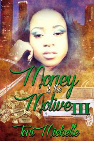 Książka Money is the Motive 3: Neva Satisfied Toni Michelle