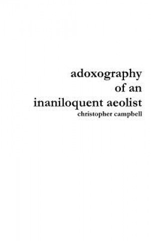 Carte Adoxography of an Inaniloquent Aeolist Christopher Campbell