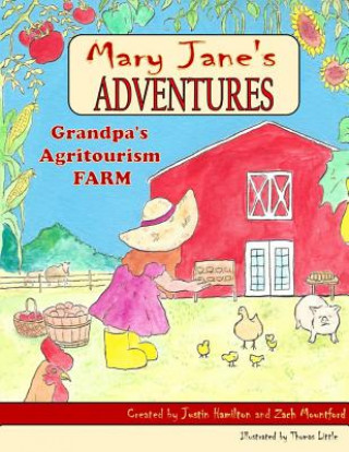 Książka Mary Janes Adventures - Grandpa's Agritourism Farm Full Color Book Justin Hamilton