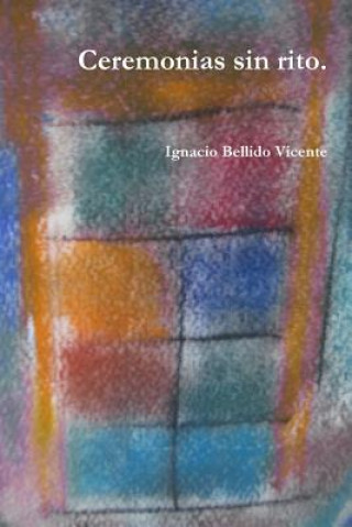 Kniha Ceremonias Sin Rito. Ignacio Bellido Vicente