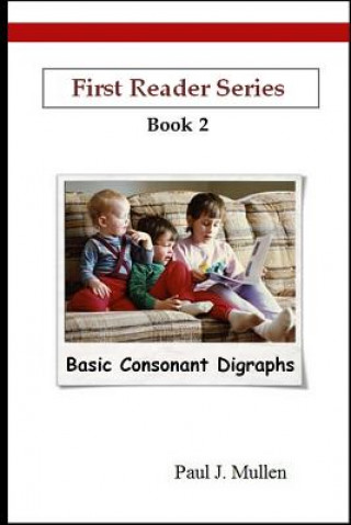Carte First Reader Series: Basic Consonant Digraphs Paul J. Mullen