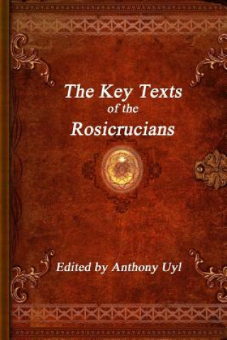 Kniha Key Texts of the Rosicrucians 