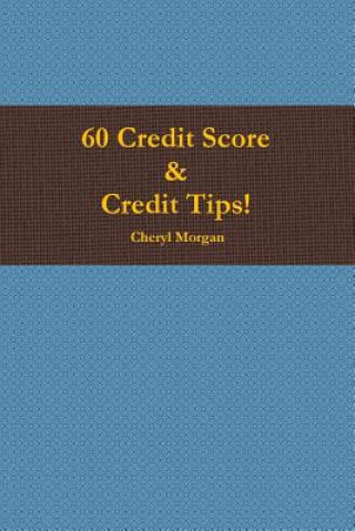 Knjiga 60 Credit Score Tips! Cheryl Morgan