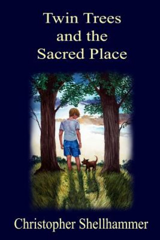 Knjiga Twin Trees and the Sacred Place Christopher Shellhammer