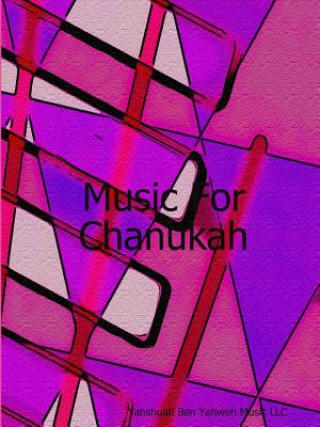 Книга Music for Chanukah Yahshuah Ben Yahweh Music LLC