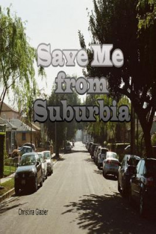 Boek Save Me from Suburbia Christina Glazier