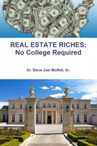 Carte REAL ESTATE RICHES: No College Required Sr. Dr Steve Joel Moffett
