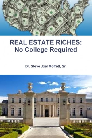 Książka REAL ESTATE RICHES: No College Required Sr. Dr Steve Joel Moffett