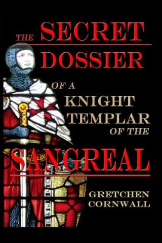 Carte Secret Dossier of a Knight Templar Gretchen L. Cornwall