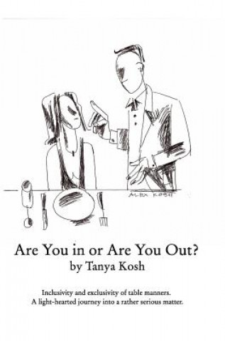 Knjiga Are You in or Are You Out? Inclusivity and Exclusivity of Table Manners. Tanya Kosh