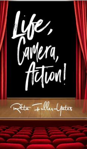 Kniha Life, Camera, Action! Rita Fuller-Yates