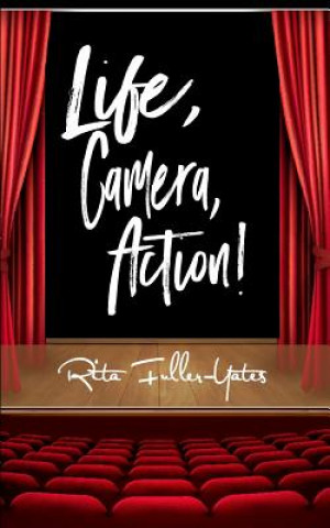 Könyv Life, Camera, Action! Rita Fuller-Yates