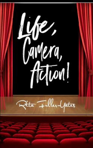 Kniha Life, Camera, Action! Rita Fuller-Yates