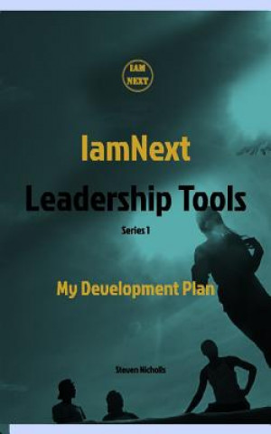 Книга IamNext Leadership Tools Steven Nicholls