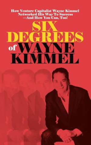 Книга Six Degrees of Wayne Kimmel Wayne Kimmel