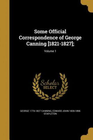 Carte SOME OFF CORRESPONDENCE OF GEO George 1770-1827 Canning
