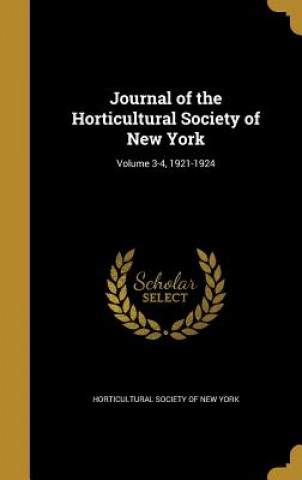 Kniha JOURNAL OF THE HORTICULTURAL S Horticultural Society of New York