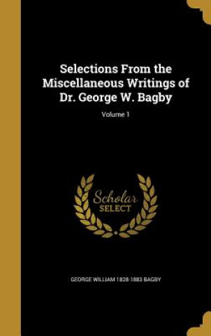 Carte SELECTIONS FROM THE MISC WRITI George William 1828-1883 Bagby