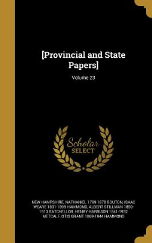 Kniha PROVINCIAL & STATE PAPERS V23 Nathaniel 1799-1878 Bouton