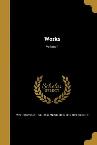 Könyv WORKS V01 Walter Savage 1775-1864 Landor