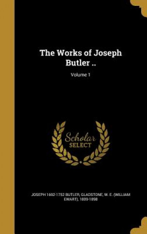 Carte WORKS OF JOSEPH BUTLER V01 Joseph 1692-1752 Butler