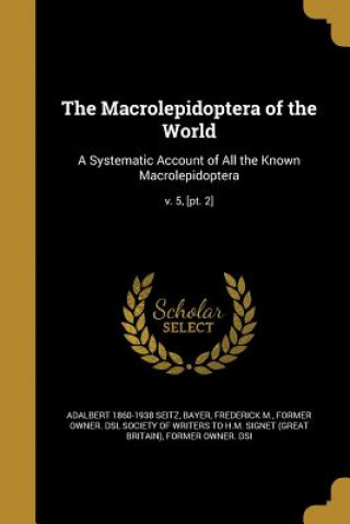 Книга MACROLEPIDOPTERA OF THE WORLD Adalbert 1860-1938 Seitz