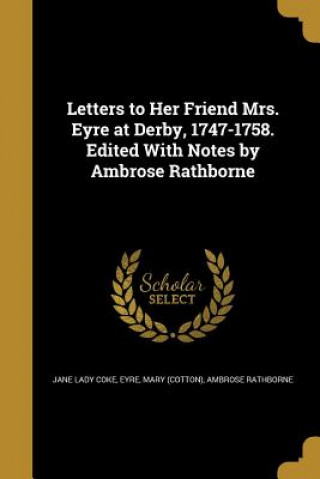 Carte LETTERS TO HER FRIEND MRS EYRE Jane Lady Coke