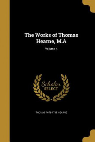 Carte WORKS OF THOMAS HEARNE MA V04 Thomas 1678-1735 Hearne