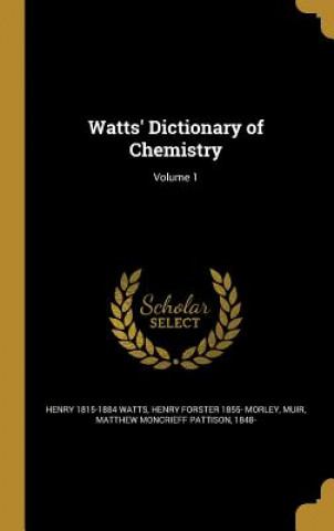 Könyv WATTS DICT OF CHEMISTRY V01 Henry 1815-1884 Watts