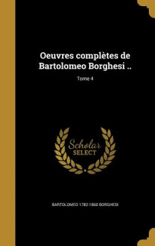 Kniha FRE-OEUVRES COMPLETES DE BARTO Bartolomeo 1782-1860 Borghesi