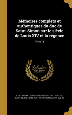 Carte FRE-MEMOIRES COMPLETS ET AUTHE Louis De Rouvroy Duc De Saint-Simon