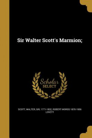 Kniha SIR WALTER SCOTTS MARMION Robert Morss 1870-1956 Lovett