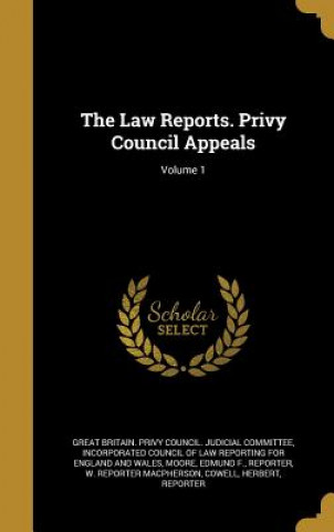 Kniha LAW REPORTS PRIVY COUNCIL APPE Great Britain Privy Council Judicial C.