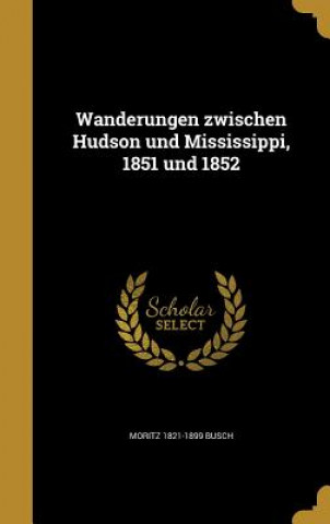 Książka GER-WANDERUNGEN ZWISCHEN HUDSO Moritz 1821-1899 Busch