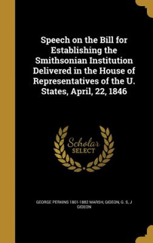 Kniha SPEECH ON THE BILL FOR ESTABLI George Perkins 1801-1882 Marsh