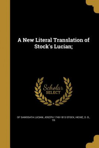 Carte NEW LITERAL TRANSLATION OF STO Of Samosata Lucian