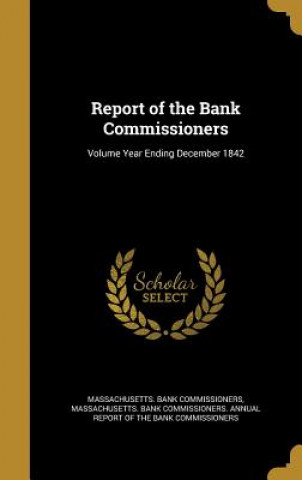 Kniha REPORT OF THE BANK COMMISSIONE Massachusetts Bank Commissioners
