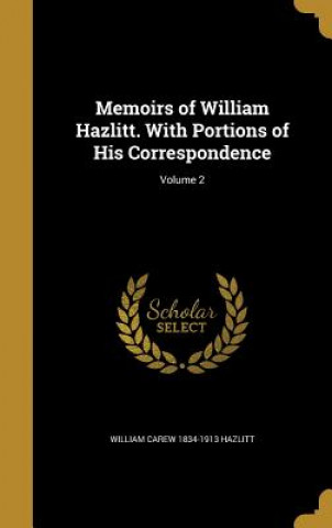 Carte MEMOIRS OF WILLIAM HAZLITT W/P William Carew 1834-1913 Hazlitt