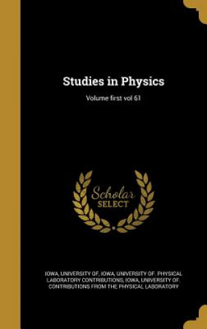 Kniha STUDIES IN PHYSICS VOLUME 1ST University Of Iowa