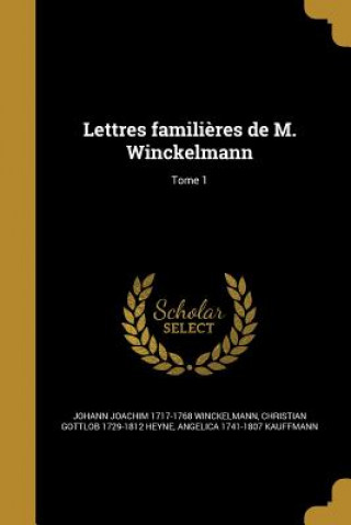 Kniha FRE-LETTRES FAMILIERES DE M WI Johann Joachim 1717-1768 Winckelmann