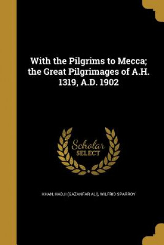 Kniha WITH THE PILGRIMS TO MECCA THE Wilfrid Sparroy