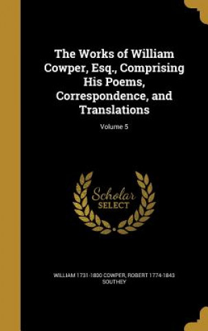 Könyv WORKS OF WILLIAM COWPER ESQ CO William 1731-1800 Cowper