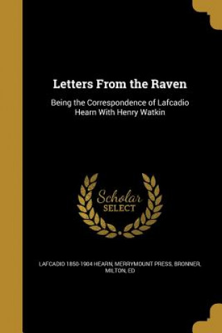 Carte LETTERS FROM THE RAVEN Lafcadio 1850-1904 Hearn