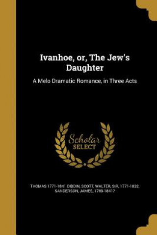 Book IVANHOE OR THE JEWS DAUGHTER Thomas 1771-1841 Dibdin