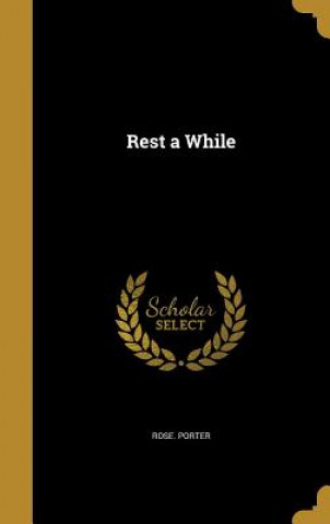 Knjiga REST A WHILE Rose Porter