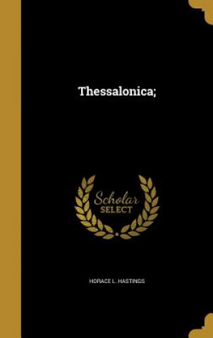 Kniha THESSALONICA Horace L. Hastings