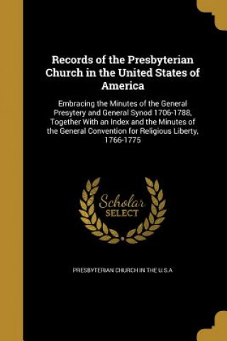 Kniha RECORDS OF THE PRESBYTERIAN CH Presbyterian Church in the U. S. a.